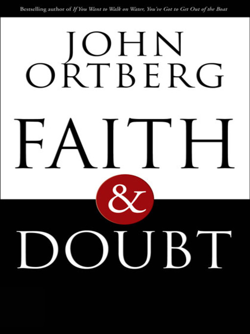 Title details for Faith and Doubt by John Ortberg - Available